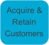 Acquire & Retain Customers