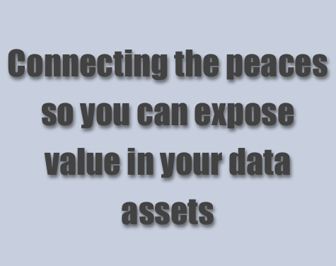 
Connecting the peaces so you can expose value in your data assets

